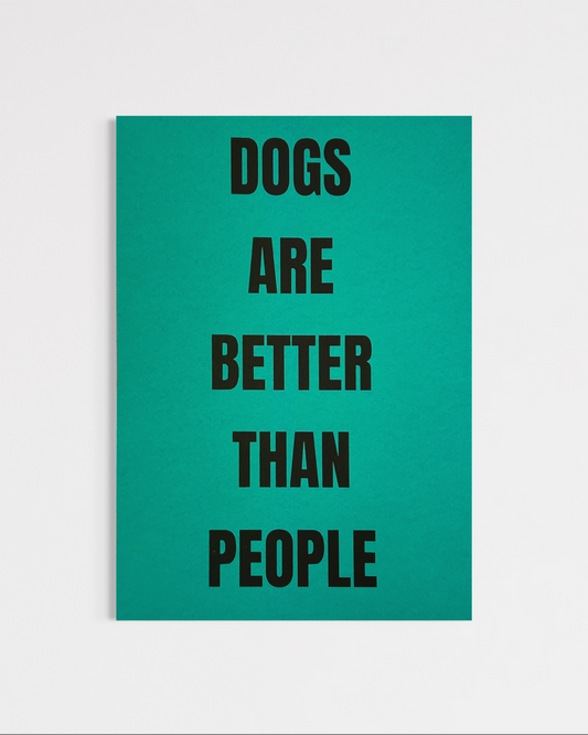 Dogs Are Better Than People Print (A4)