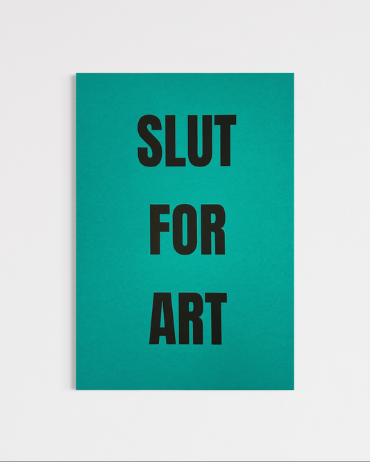 Slut For Art (A4)