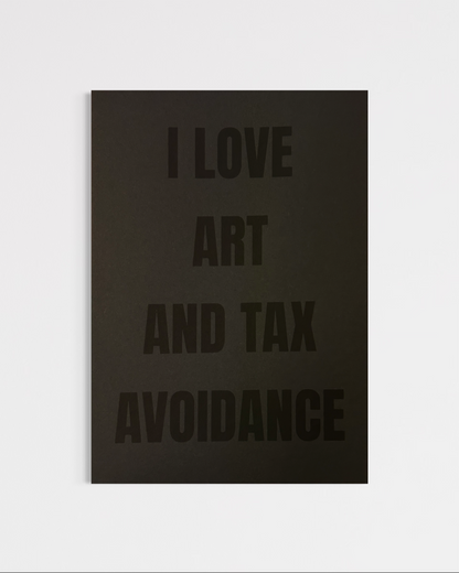 I Love Art And Tax Avoidance (A4)