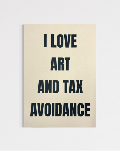 I Love Art And Tax Avoidance (A4)