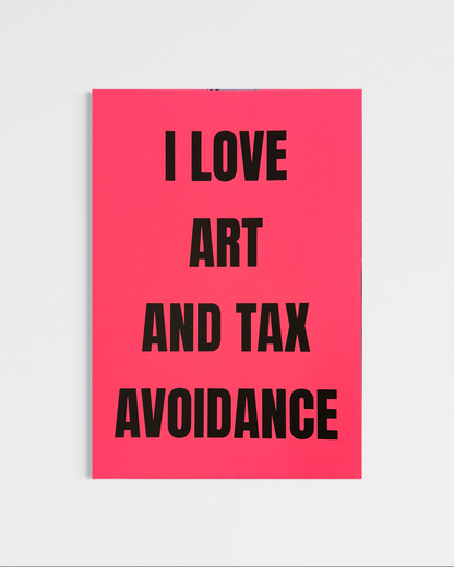 I Love Art And Tax Avoidance (A4)