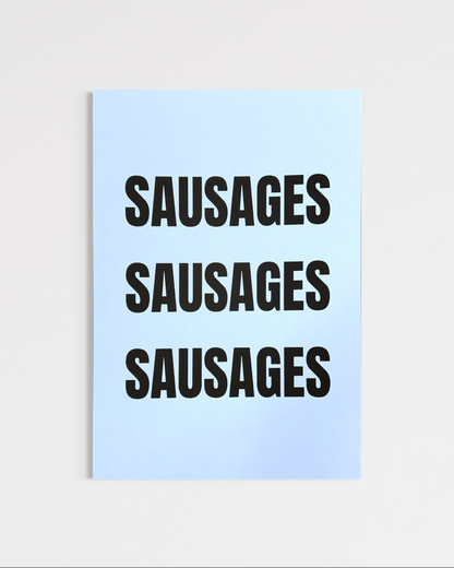 Sausages Sausages Sausages (A4)