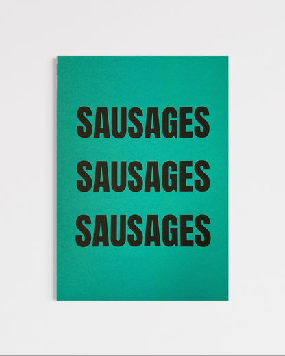 Sausages Sausages Sausages (A4)