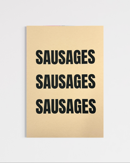 Sausages Sausages Sausages (A4)