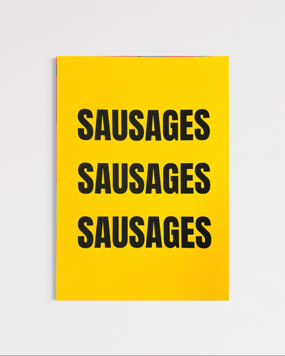 Sausages Sausages Sausages (A4)