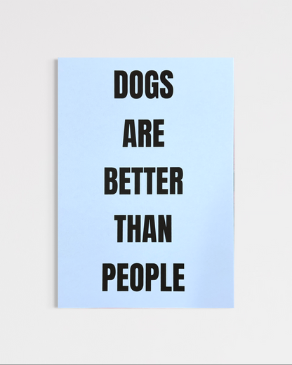 Dogs Are Better Than People Print (A4)
