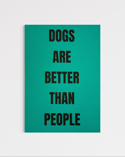 Dogs Are Better Than People Print (A4)