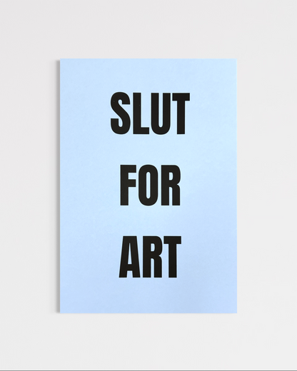 Slut For Art (A4)