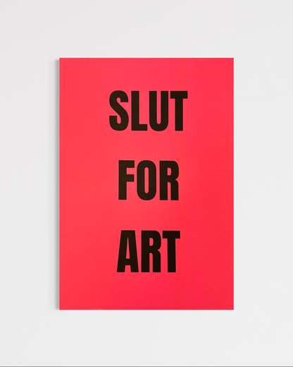 Slut For Art (A4)