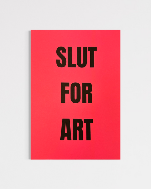 Slut For Art (A4)
