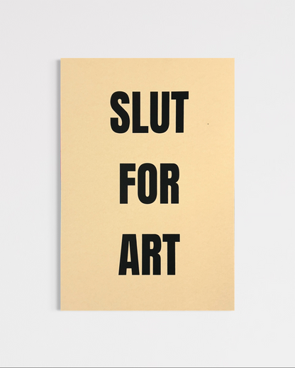 Slut For Art (A4)