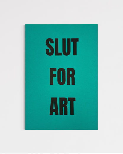 Slut For Art (A4)
