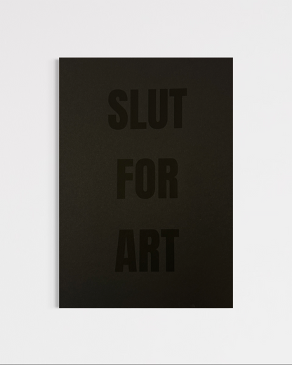 Slut For Art (A4)